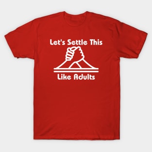 Let's Settle This Like Adults T-Shirt